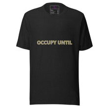 Load image into Gallery viewer, t-shirt - OCCUPY UNTIL