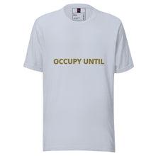 Load image into Gallery viewer, t-shirt - OCCUPY UNTIL