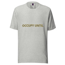 Load image into Gallery viewer, t-shirt - OCCUPY UNTIL
