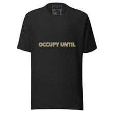 Load image into Gallery viewer, t-shirt - OCCUPY UNTIL
